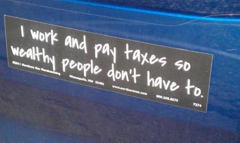 i-work-and-pay-taxes-so-wealthy-people-dont-have-to-bumper-sticker