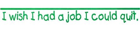 wish-had-a-job-i-could-quit-bumper-sticker